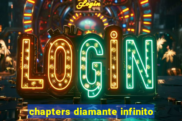 chapters diamante infinito